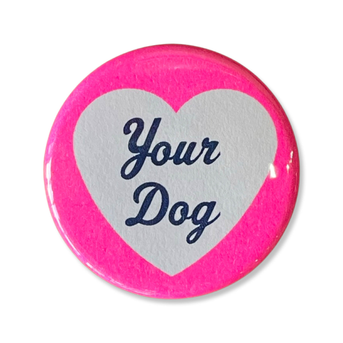 I Love Your Dog - Button