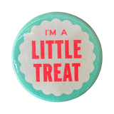 I'm A Little Treat - Button